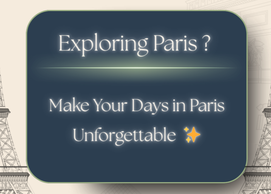 Make Your Last Days in Paris Truly Unforgettable✨