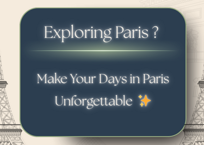 Make Your Last Days in Paris Truly Unforgettable✨